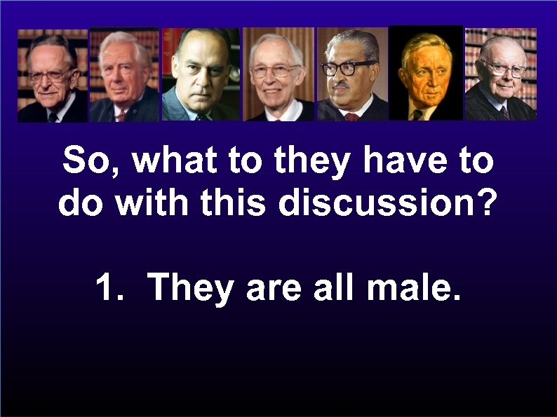 So, what to they have to do with this discussion? 1. They are all