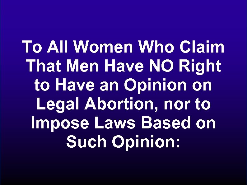 To All Women Who Claim That Men Have NO Right to Have an Opinion