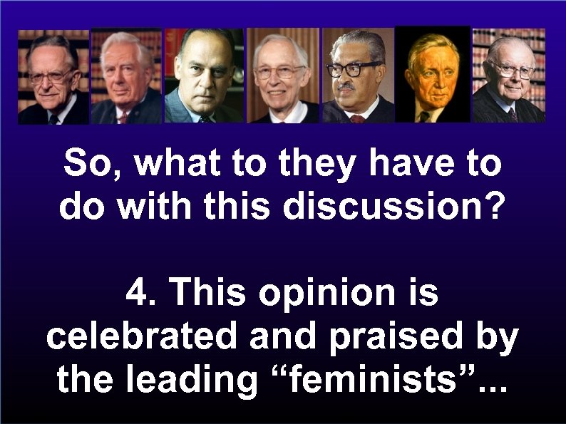 So, what to they have to do with this discussion? 4. This opinion is