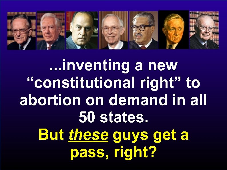 . . . inventing a new “constitutional right” to abortion on demand in all
