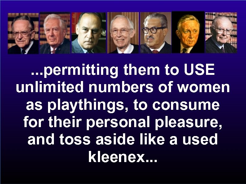 . . . permitting them to USE unlimited numbers of women as playthings, to
