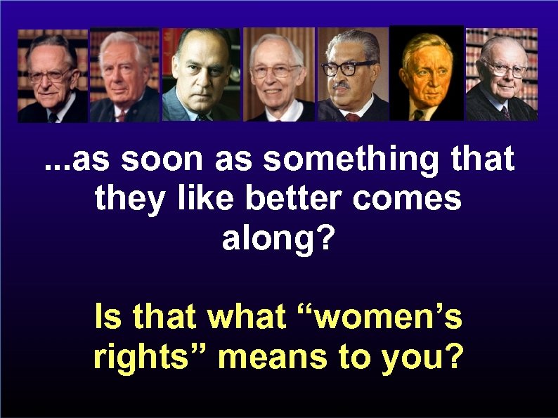 . . . as soon as something that they like better comes along? Is