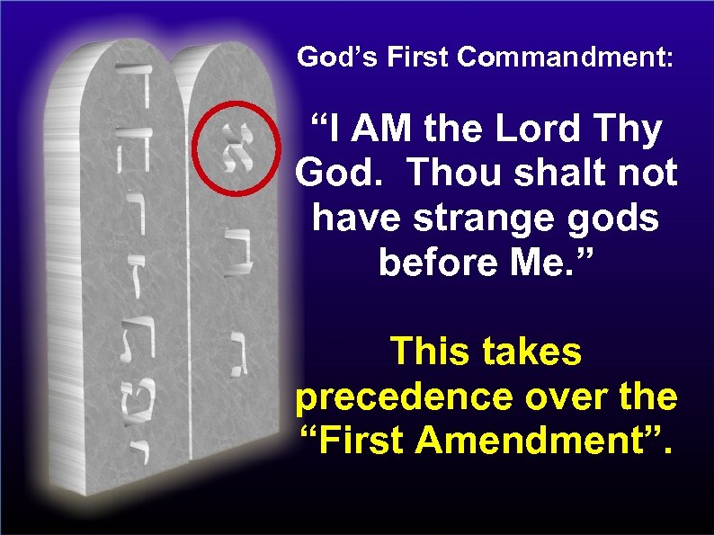 God’s First Commandment: “I AM the Lord Thy God. Thou shalt not have strange