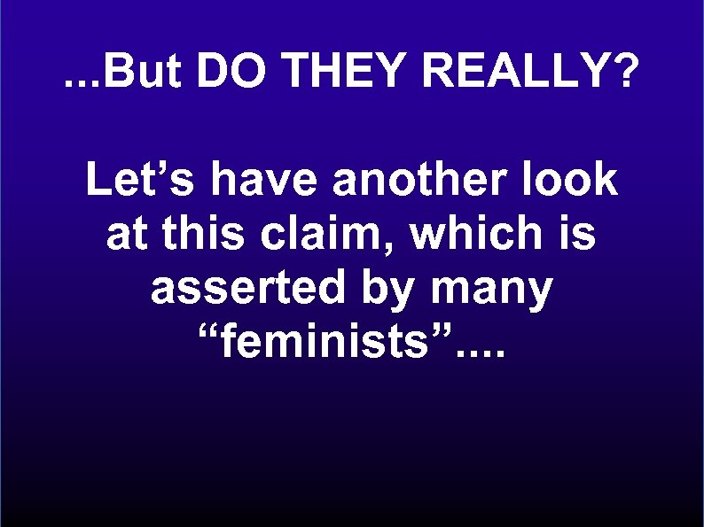 . . . But DO THEY REALLY? Let’s have another look at this claim,