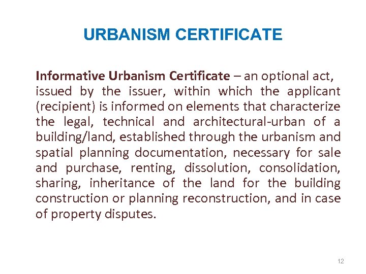 URBANISM CERTIFICATE Informative Urbanism Certificate – an optional act, issued by the issuer, within