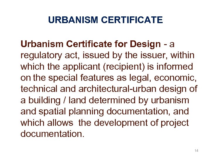 URBANISM CERTIFICATE Urbanism Certificate for Design - a regulatory act, issued by the issuer,