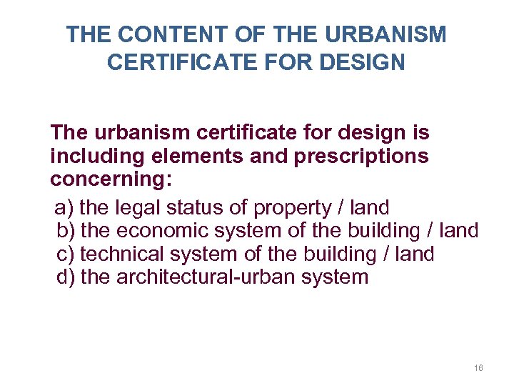 THE CONTENT OF THE URBANISM CERTIFICATE FOR DESIGN The urbanism certificate for design is