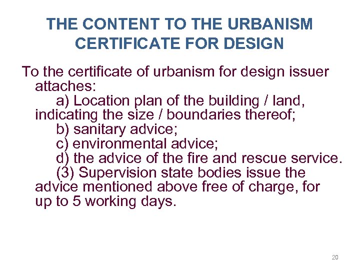 THE CONTENT TO THE URBANISM CERTIFICATE FOR DESIGN To the certificate of urbanism for