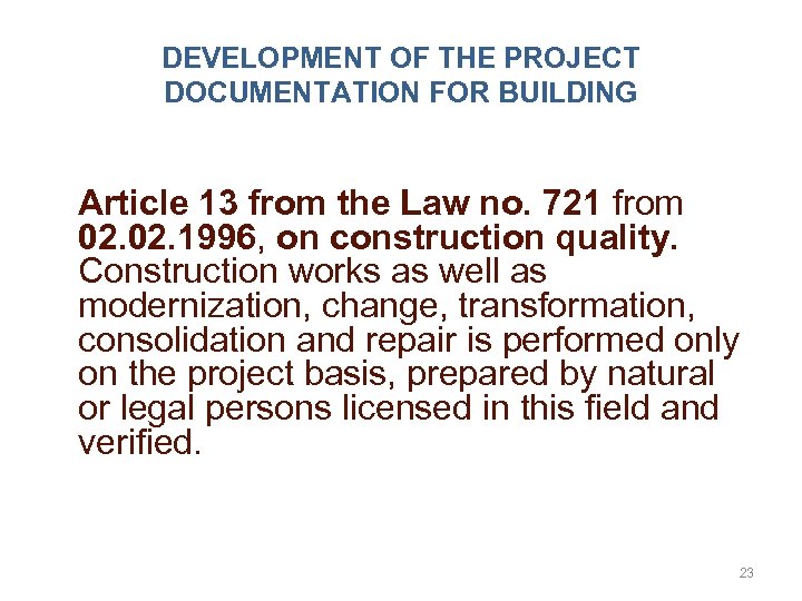 DEVELOPMENT OF THE PROJECT DOCUMENTATION FOR BUILDING Article 13 from the Law no. 721