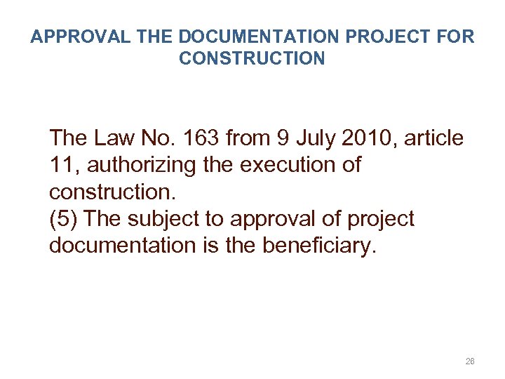 APPROVAL THE DOCUMENTATION PROJECT FOR CONSTRUCTION The Law No. 163 from 9 July 2010,