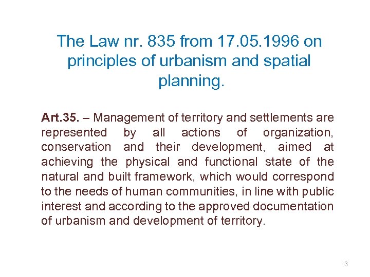 The Law nr. 835 from 17. 05. 1996 on principles of urbanism and spatial