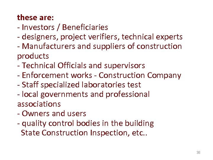 these are: - Investors / Beneficiaries - designers, project verifiers, technical experts - Manufacturers