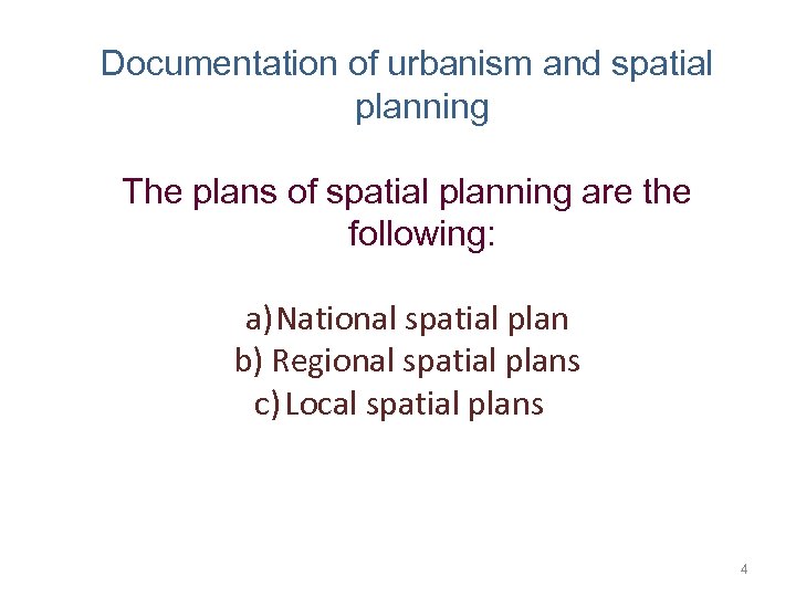 Documentation of urbanism and spatial planning The plans of spatial planning are the following: