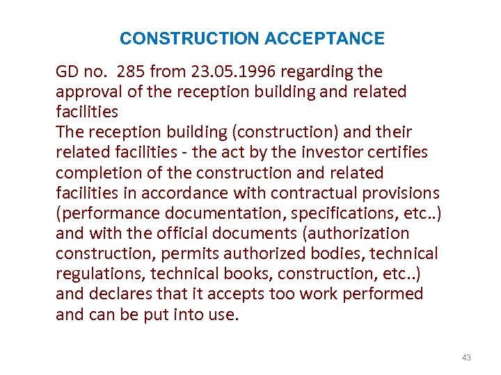  CONSTRUCTION ACCEPTANCE GD no. 285 from 23. 05. 1996 regarding the approval of