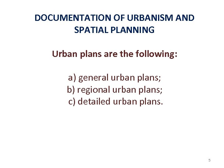 DOCUMENTATION OF URBANISM AND SPATIAL PLANNING Urban plans are the following: a) general urban
