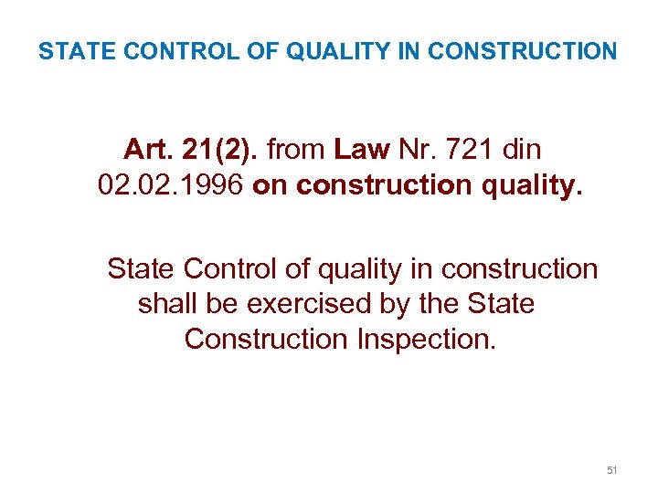 STATE CONTROL OF QUALITY IN CONSTRUCTION Art. 21(2). from Law Nr. 721 din 02.