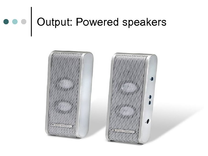 Output: Powered speakers 