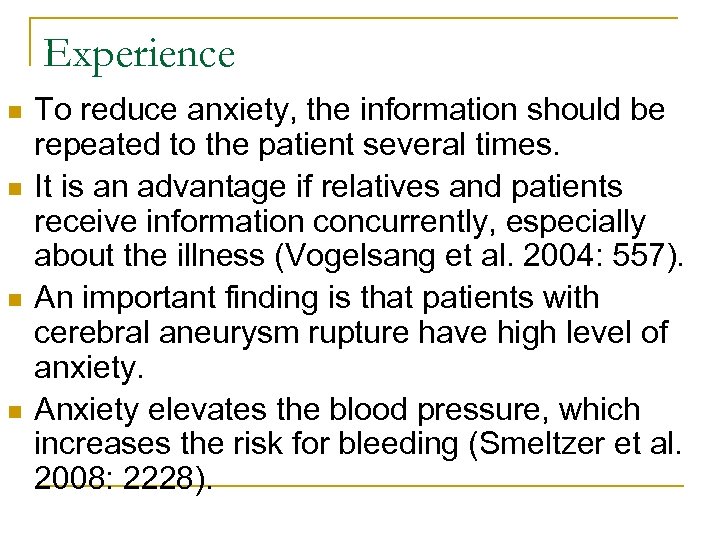 Experience n n To reduce anxiety, the information should be repeated to the patient