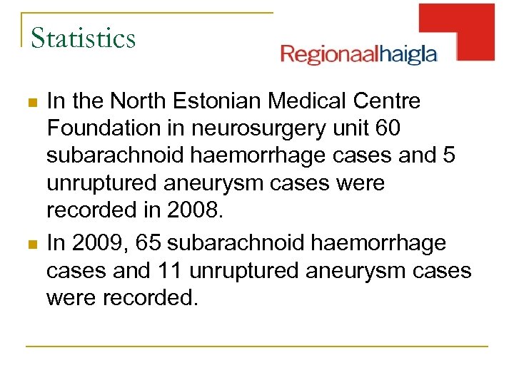 Statistics n n In the North Estonian Medical Centre Foundation in neurosurgery unit 60