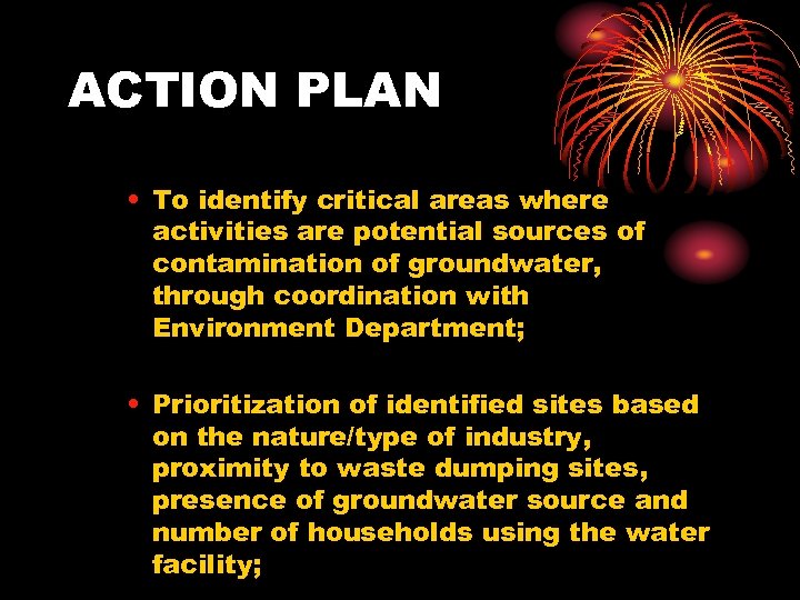 ACTION PLAN • To identify critical areas where activities are potential sources of contamination