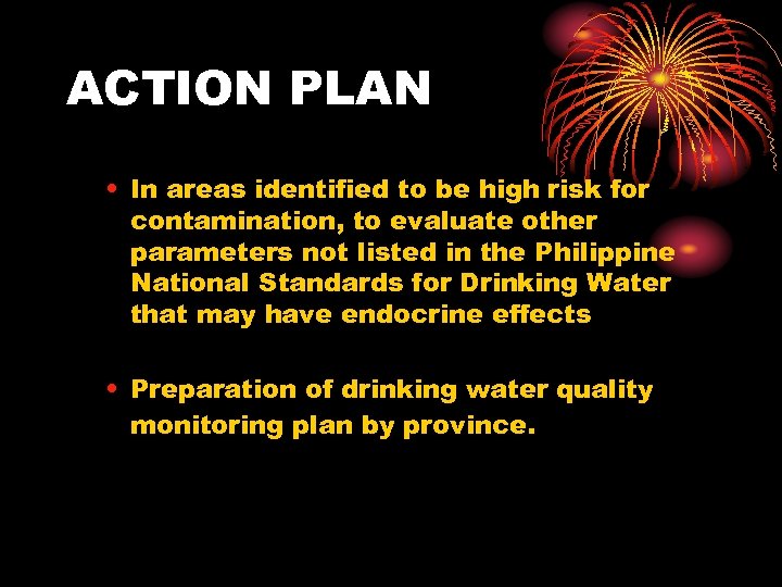 ACTION PLAN • In areas identified to be high risk for contamination, to evaluate