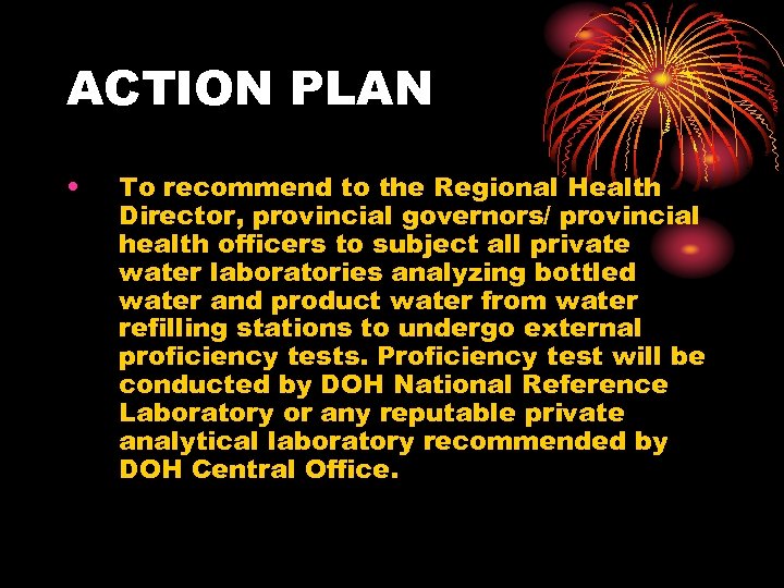 ACTION PLAN • To recommend to the Regional Health Director, provincial governors/ provincial health