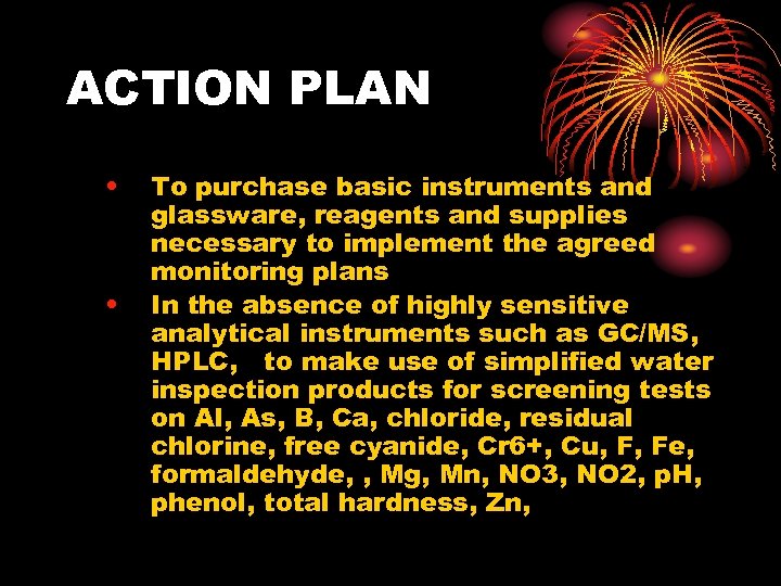 ACTION PLAN • • To purchase basic instruments and glassware, reagents and supplies necessary