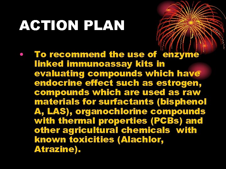 ACTION PLAN • To recommend the use of enzyme linked immunoassay kits in evaluating