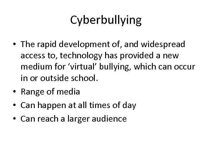 Cyberbullying • The rapid development of, and widespread access to, technology has provided a