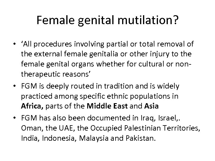 Female genital mutilation? • ‘All procedures involving partial or total removal of the external