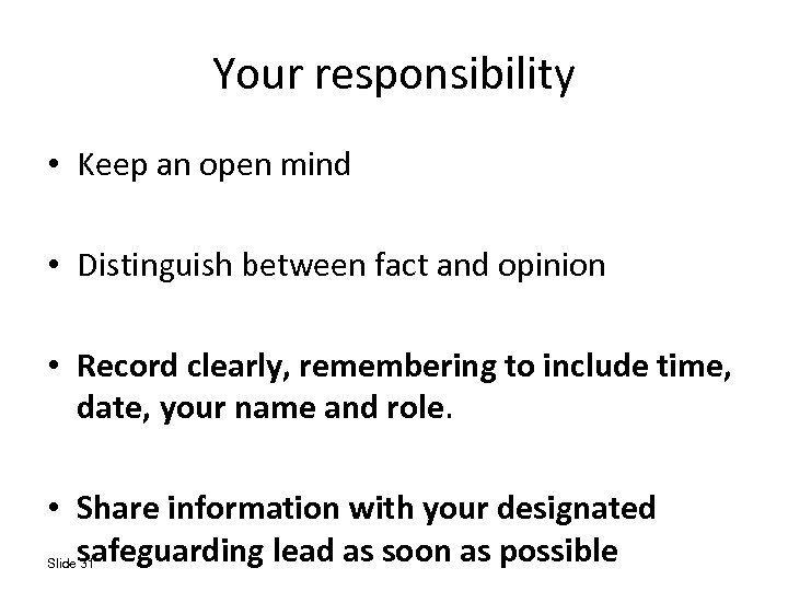 Your responsibility • Keep an open mind • Distinguish between fact and opinion •