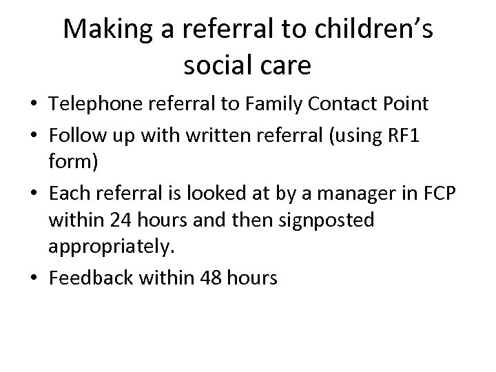 Making a referral to children’s social care • Telephone referral to Family Contact Point