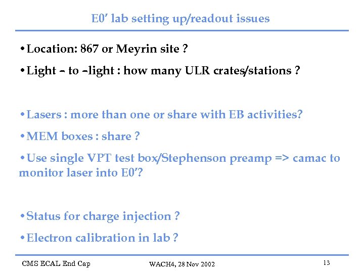 E 0’ lab setting up/readout issues • Location: 867 or Meyrin site ? •