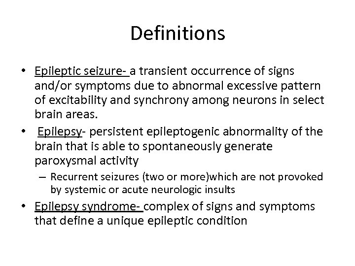 Definitions • Epileptic seizure- a transient occurrence of signs and/or symptoms due to abnormal