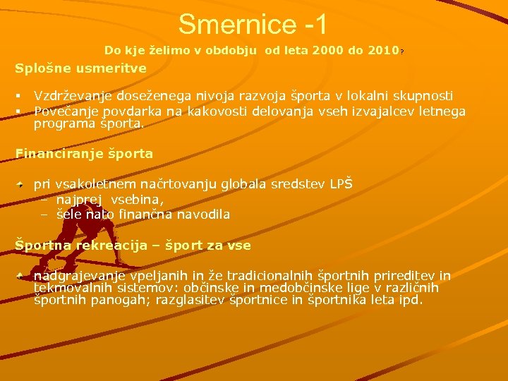 Smernice -1 Do kje želimo v obdobju od leta 2000 do 2010? Splošne usmeritve