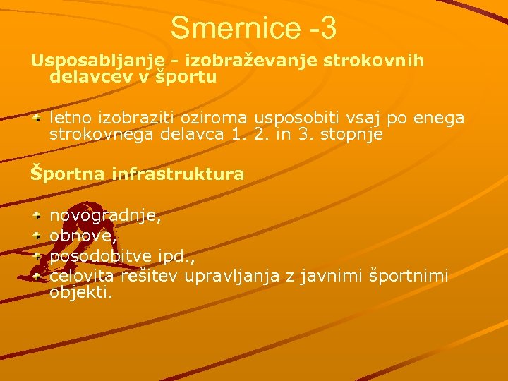 Smernice -3 Usposabljanje - izobraževanje strokovnih delavcev v športu letno izobraziti oziroma usposobiti vsaj