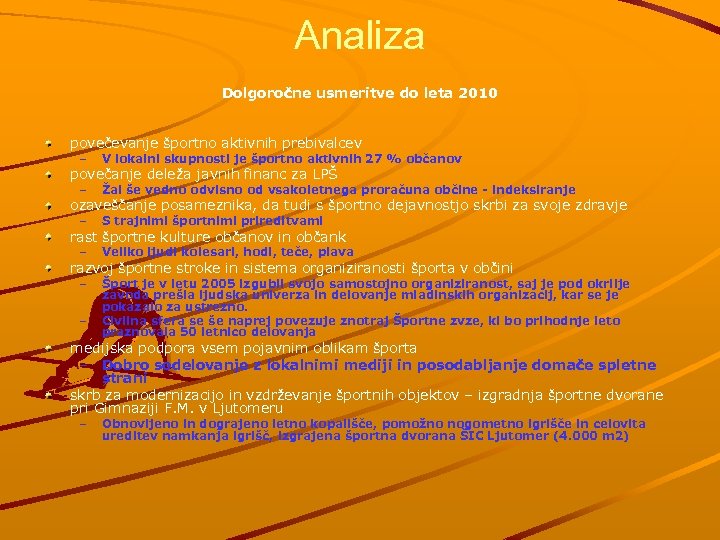 Analiza Dolgoročne usmeritve do leta 2010 povečevanje športno aktivnih prebivalcev – V lokalni skupnosti