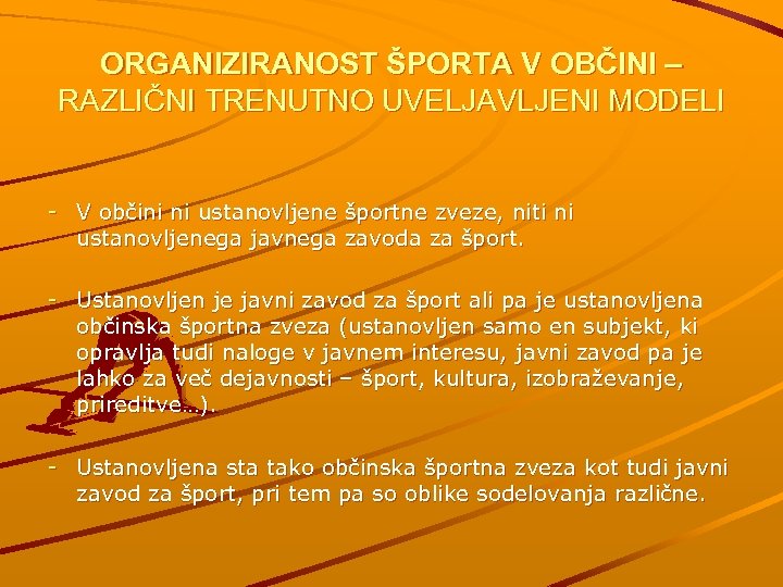 ORGANIZIRANOST ŠPORTA V OBČINI – RAZLIČNI TRENUTNO UVELJAVLJENI MODELI - V občini ni ustanovljene