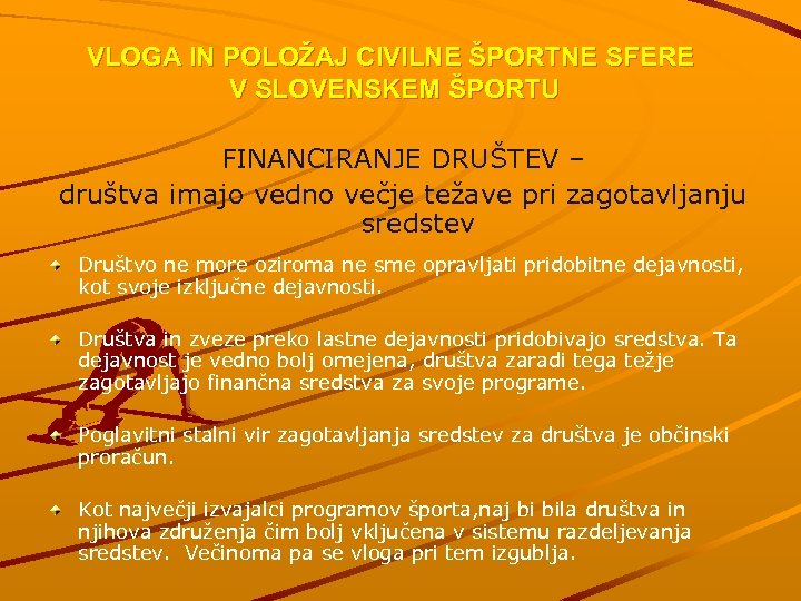VLOGA IN POLOŽAJ CIVILNE ŠPORTNE SFERE V SLOVENSKEM ŠPORTU FINANCIRANJE DRUŠTEV – društva imajo