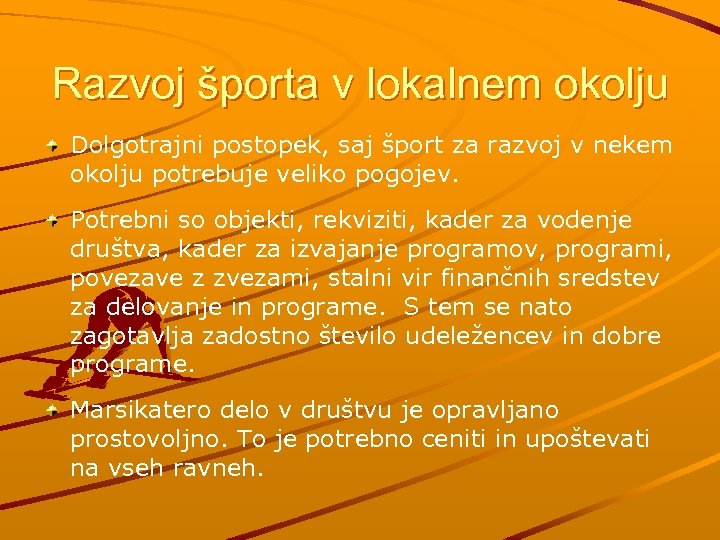 Razvoj športa v lokalnem okolju Dolgotrajni postopek, saj šport za razvoj v nekem okolju