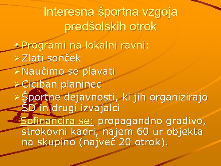 Interesna športna vzgoja predšolskih otrok Programi na lokalni ravni: Ø Zlati sonček Ø Naučimo