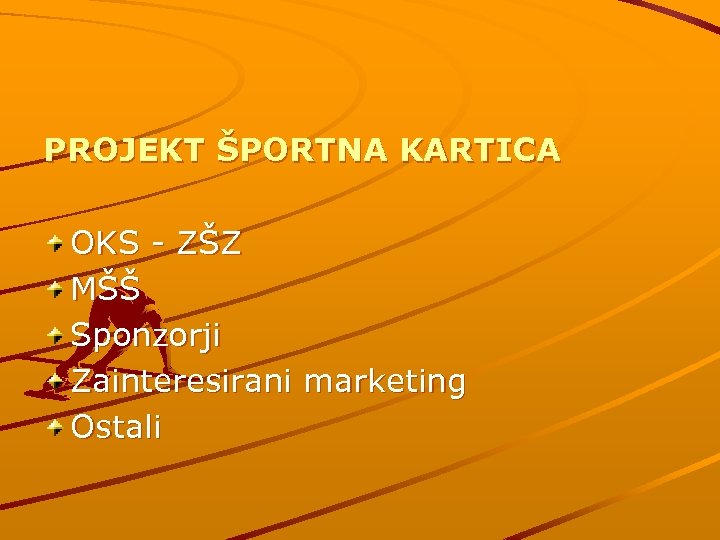 PROJEKT ŠPORTNA KARTICA OKS - ZŠZ MŠŠ Sponzorji Zainteresirani marketing Ostali 