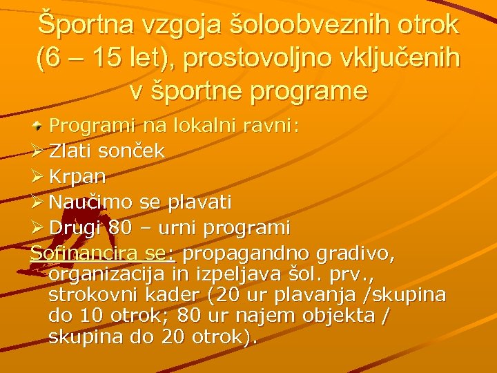 Športna vzgoja šoloobveznih otrok (6 – 15 let), prostovoljno vključenih v športne programe Programi