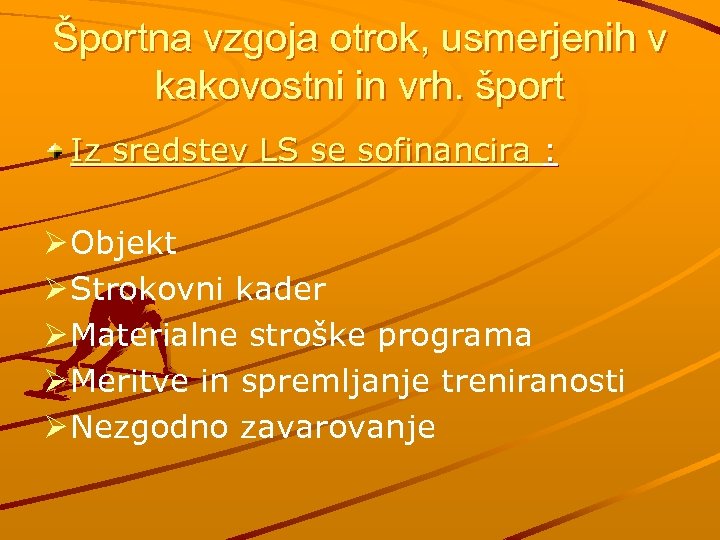 Športna vzgoja otrok, usmerjenih v kakovostni in vrh. šport Iz sredstev LS se sofinancira
