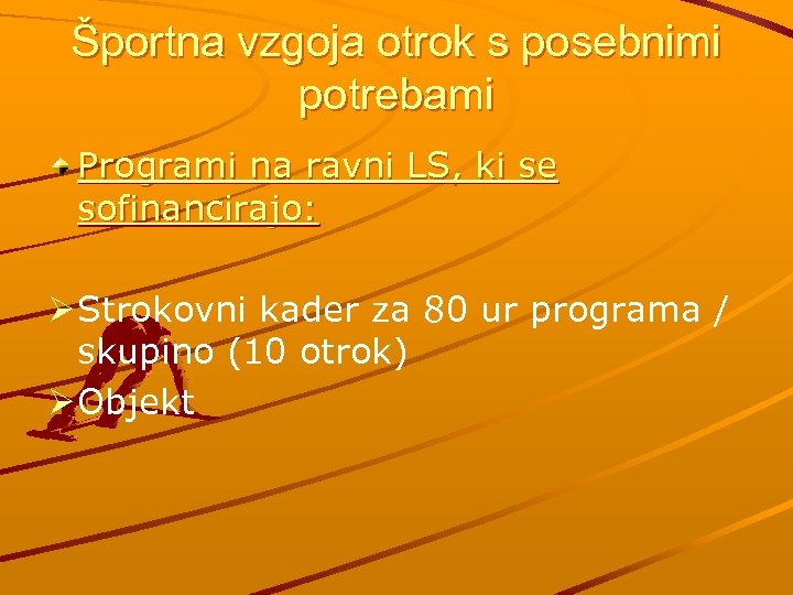 Športna vzgoja otrok s posebnimi potrebami Programi na ravni LS, ki se sofinancirajo: Ø