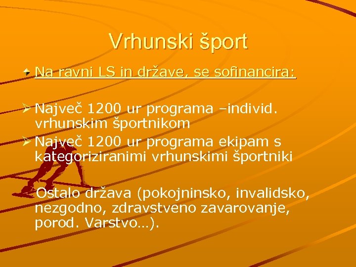 Vrhunski šport Na ravni LS in države, se sofinancira: Ø Največ 1200 ur programa