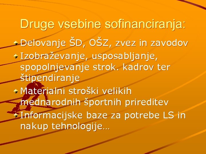 Druge vsebine sofinanciranja: Delovanje ŠD, OŠZ, zvez in zavodov Izobraževanje, usposabljanje, spopolnjevanje strok. kadrov