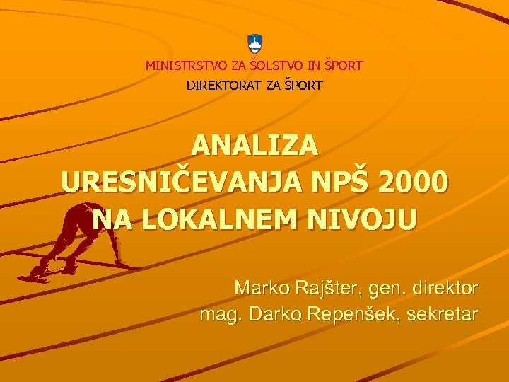 MINISTRSTVO ZA ŠOLSTVO IN ŠPORT DIREKTORAT ZA ŠPORT ANALIZA URESNIČEVANJA NPŠ 2000 NA LOKALNEM
