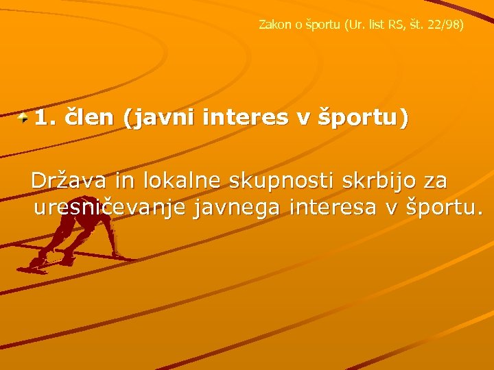 Zakon o športu (Ur. list RS, št. 22/98) 1. člen (javni interes v športu)