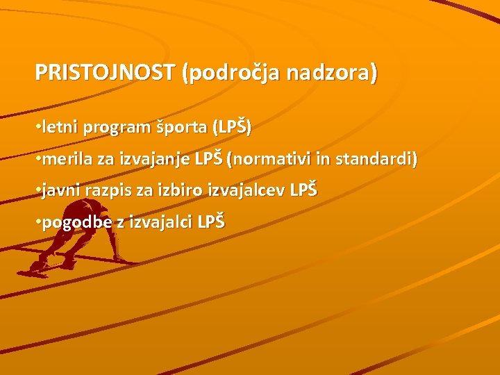 PRISTOJNOST (področja nadzora) • letni program športa (LPŠ) • merila za izvajanje LPŠ (normativi